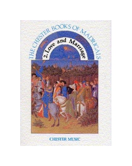 The Chester Books of Madrigals 2: Love