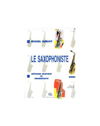 Le Saxophoniste. Méthode Pratique et Pro