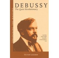 Debussy. The Quiet Revolutionary