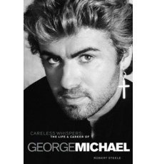 George Michael Careless Whispers: The Li