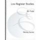 Low Register Studies