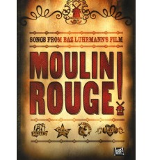 Moulin Rouge, Songs From Baz Luhrmann? s