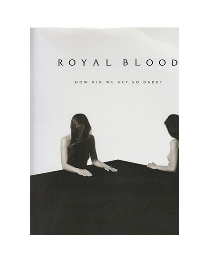 Royal Blood. How Did We Get So Dark?