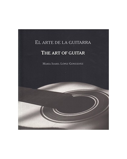 El Arte de la Guitarra. The Art of Guita