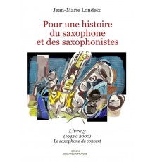 Pour une Histoire du Saxophone et des Sa